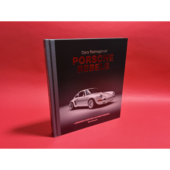 PORSCHE REBELS Legends Reborn as Restomods PORSCHE REBELS Legends Reborn as Restomods