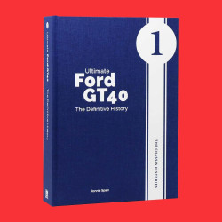 Ultimate Ford GT40 - The Definitive History (Volume 1) The Chassis Histories