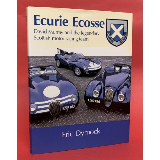 Ecurie Ecosse - David Murray and the Legendary Scottish Motor Racing Team