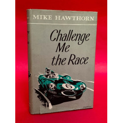 Mike Hawthorn: Challenge Me the Race - Signed by Mike Hawthorn