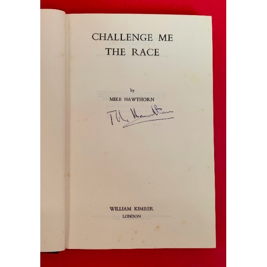 Mike Hawthorn: Challenge Me the Race - Signed by Mike Hawthorn