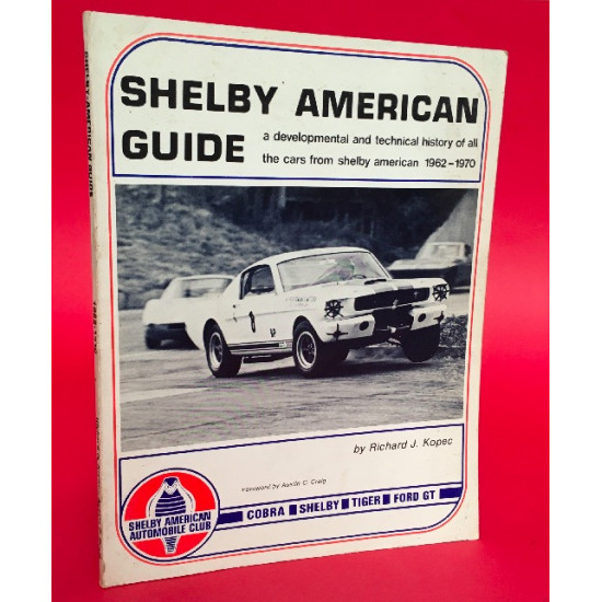 Shelby American Guide - A Developmental and Technical History of all the Cars from Shelby American 1962-1970