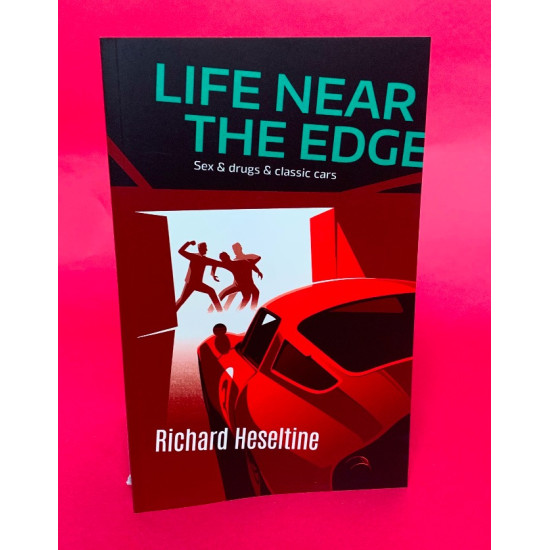 Life Near The Edge - Sex & Drugs & Classic Cars