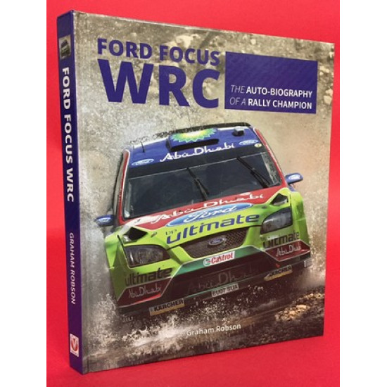 Ford Focus WRC The Auto-Biography Of A Rally Champion
