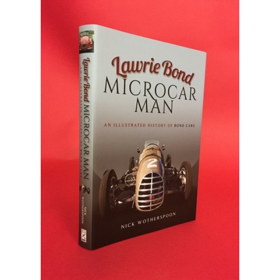 Lawrie Bond Microcar Man An Illustrated History Of Bond Cars