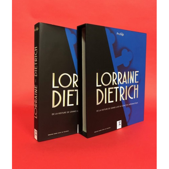 Lorraine Dietrich - De La Voiture De Grand Luxe Au Geant De L'Aeronautique Lorraine Dietrich - De La Voiture De Grand Luxe Au Geant De L'Aeronautique