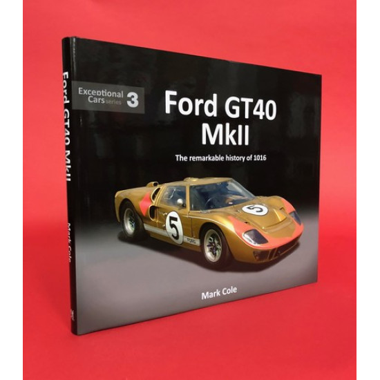 Exceptional Cars Series 3: Ford GT40 MkII - The Remarkable History of 1016 Exceptional Cars Series 3: Ford GT40 MkII - The Remarkable History of 1016