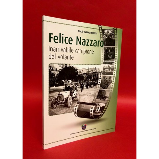 Felice Nazzaro - Inarrivabile Campione del Volante Felice Nazzaro - Inarrivabile Campione del Volante