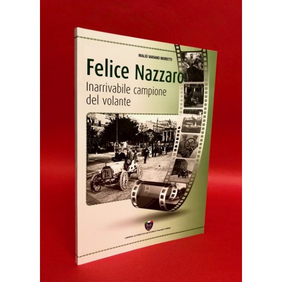 Felice Nazzaro - Inarrivabile  Campione del Volante
