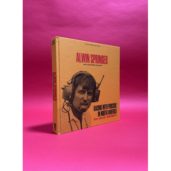Alwin Springer - Racing with Porsche in North America - Collector's Edition