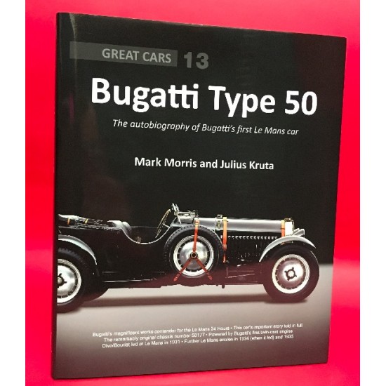 Great Cars 13: Bugatti Type 50 - The Autobiography of Bugatti's First Le Mans Car