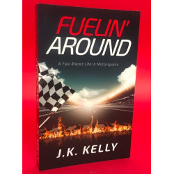 Fuelin' Around - A Fast-Paced Life in Motorsports
