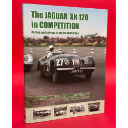 The Jaguar XK120 In Competition - Racing and Rallying in the UK and Europe