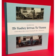 Mr Radley Drives To Vienna - A Rolls-Royce Silver Ghost Crossing the Alps 1913 & 2013