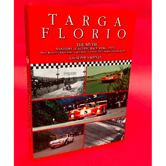 Targa Florio The Myth. Anatomy of an Epic Race 1906-1973. Race Reports, Entry Lists, Lap Charts, General and Category Classifications - Limited Edition Targa Florio The Myth. Anatomy of an Epic Race 1906-1973. Race Reports, Entry Lists, Lap Charts, General and Category Classifications - Limited Edition