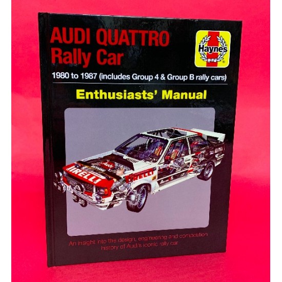 Audi Quattro Rally Car Enthusiasts' Manual 1980 to 1987 includes Group 4 & Group B rally cars 