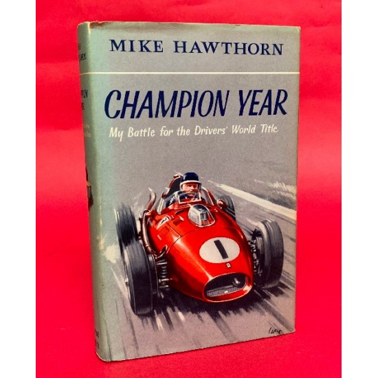 Mike Hawthorn: Champion Year My Battle for the Drivers World Title
