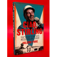 Ciao Stirling - The Inside Story of a Motor Racing Legend