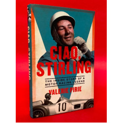 Ciao Stirling - The Inside Story of a Motor Racing Legend
