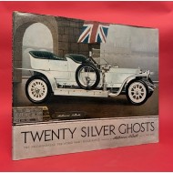 Twenty Silver Ghosts - The Incomparable Pre World War 1 Rolls Royce