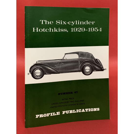 Profile Publications No 47: The Six-Cylinder Hotchkiss 1929-1954 Profile Publications No 47: The Six-Cylinder Hotchkiss 1929-1954