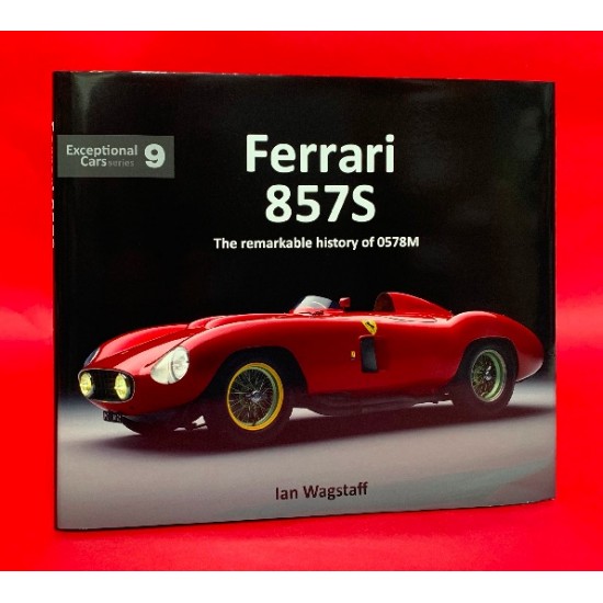 Exceptional Cars Series 9: Ferrari 857S - The remarkable history of 0578M