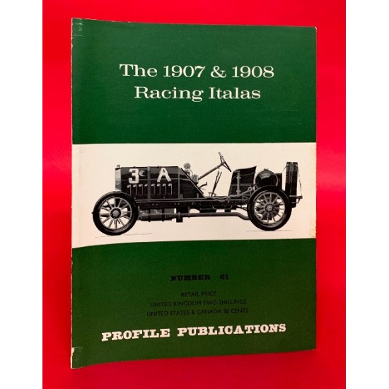 Profile Publications No 61: The 1907 & 1908 Racing Italas