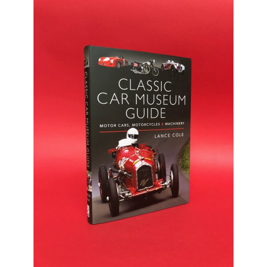 Classic Car Museum Guide - Motor Cars, Motorcycles & Machinery Classic Car Museum Guide - Motor Cars, Motorcycles & Machinery