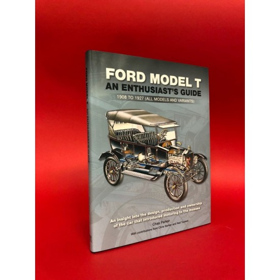 Ford Model T - An Enthusiast's Guide 1908 to 1927 (All Models and Variants)