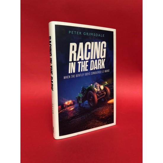 Racing in the Dark - When the Bentley Boys Conquered  Le Mans