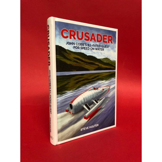 Crusader - John Cobb's Ill-Fated Quest For Speed On Water