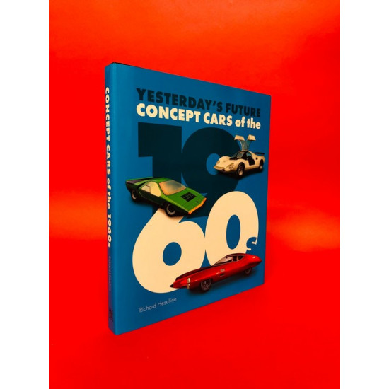 Yesterday's Future - Concept Cars of the 1960s Yesterday's Future - Concept Cars of the 1960s
