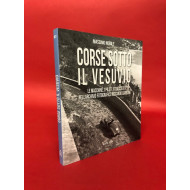 Corse Sotto Il Vesuvio - Le Macchine, I Piloti, I Tracciati