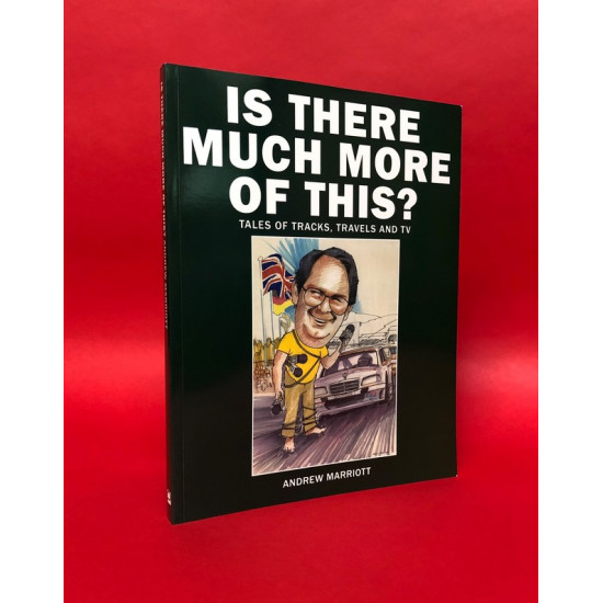 Is There Much More Of This? Tales of Tracks, Travels and TV Is There Much More Of This? Tales of Tracks, Travels and TV