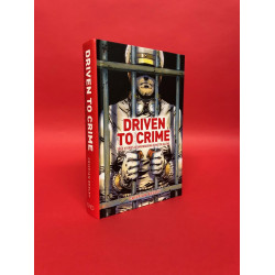 Driven to Crime - True Stories of Wrongdoing in Motor Racing