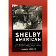 Shelby American - The Renegades Who Built the Cars, Won the Races, and Lived the Legend