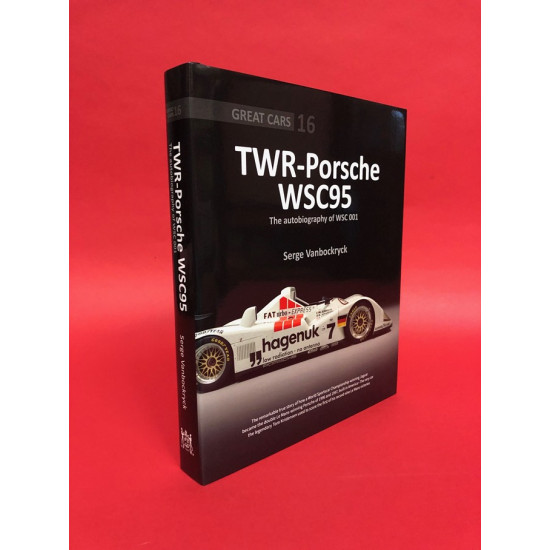 Great Cars 16 - TWR-Porsche WSC95 the autobiography of WSC 001 Great Cars 16 - TWR-Porsche WSC95 the autobiography of WSC 001