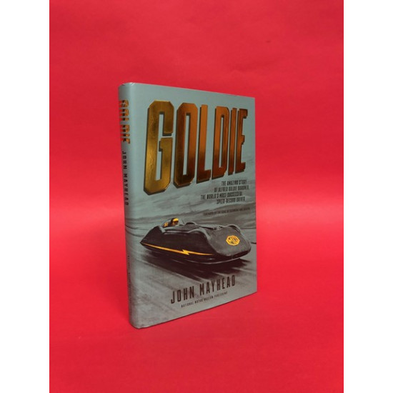 Goldie - The Amazing Story of Alfred Goldie Gardner,The World's Most Successful Speed-Record Driver Goldie - The Amazing Story of Alfred Goldie Gardner,The World's Most Successful Speed-Record Driver