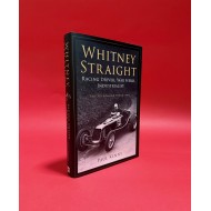Whitney Straight - Racing Driver, War Hero, Industrialist - The Authorised Biography