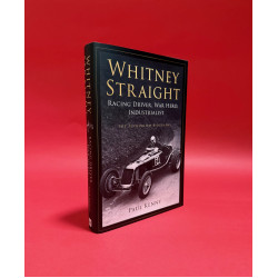 Whitney Straight - Racing Driver, War Hero, Industrialist - The Authorised Biography