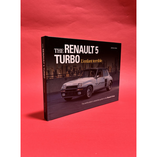 Renault 5 Turbo L'enfant terrible Renault 5 Turbo L'enfant terrible