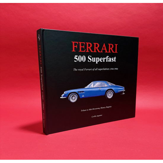 Ferrari 500 Superfast - The royal Ferrari of all superlatives (1964-1966) Ferrari 500 Superfast - The royal Ferrari of all superlatives (1964-1966)