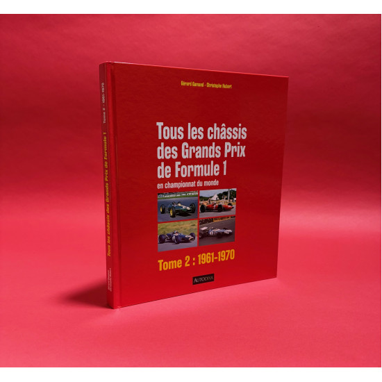 Tous les chassis des Grands Prix de Formule 1 - Tome 2 :1961-1970 Tous les chassis des Grands Prix de Formule 1 - Tome 2 :1961-1970