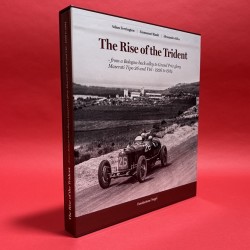 The Rise Of The Trident : from a Bologna back alley to Grand Prix glory Maserati Tipo 26 and V16 - 1926 to 1934