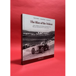The Rise Of The Trident : from a Bologna back alley to Grand Prix glory Maserati Tipo 26 and V16 - 1926 to 1934