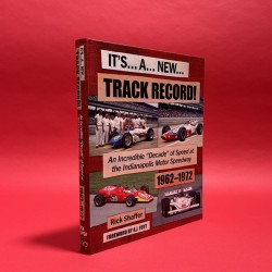 It's... A... New Track Record!: An Incredible "Decade" of Speed at the Indianapolis Motor Speedway 1962-1972