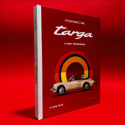 Porsche Targa : 60 Years. Lived Openness