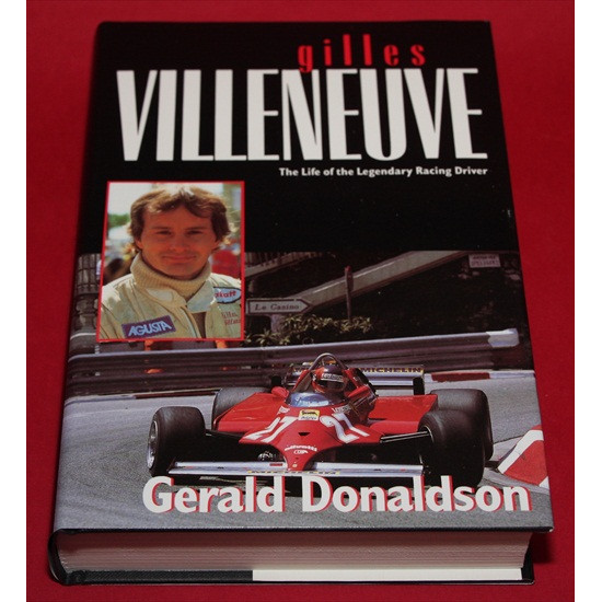 Gilles Villeneuve The Life of the Legendary Racing Driver