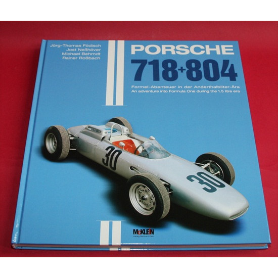 Porsche 718 + 804 Formel-Abenteuer in der Anderthalbliter-Ara An Adventure into Formula One during the 1.5 Litre era