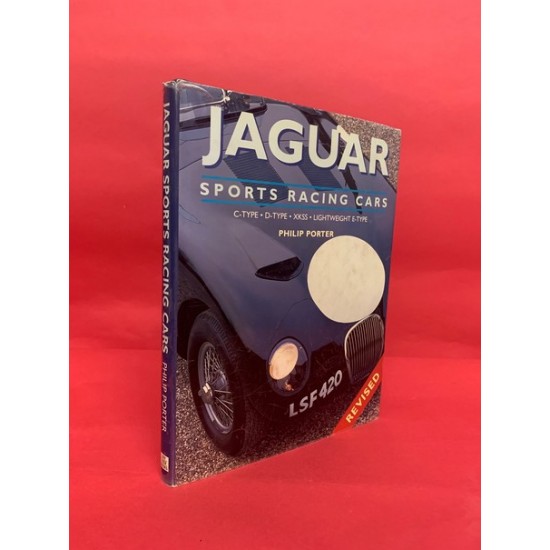 Jaguar Sports Racing Cars: C Type,D Type, XKSS, Lightweight E-Type - Revised Edition Jaguar Sports Racing Cars: C Type,D Type, XKSS, Lightweight E-Type - Revised Edition